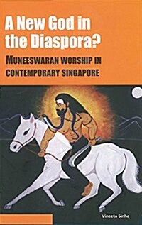 A New God in the Diaspora?: Muneeswaran Worship in Contemporary Singapore (Paperback)