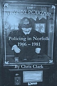The Laughing Policeman: Policing in Norfolk 1966-1981 (Paperback)
