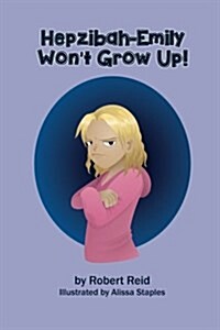 Hepzibah-emily Wont Grow Up! (Paperback)