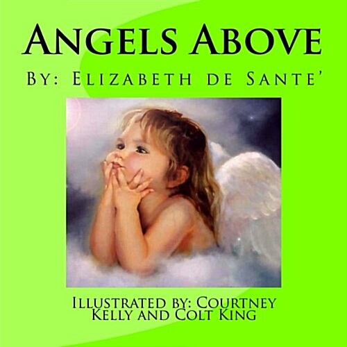 Angels Above: A Childs journey after losing a loved one (Paperback)