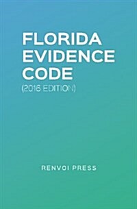 Florida Evidence Code (2016 Edition) (Paperback)