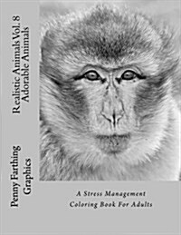 Realistic Animals Vol. 8 - Adorable Animals: A Stress Management Coloring Book for Adults (Paperback)