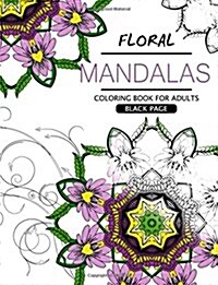 Floral Mandalas Coloring Book For Adults: Botanical Gardens Coloring Book (Paperback)