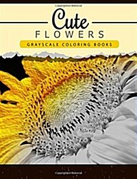 Cute Flowers: Grayscale coloring booksfor adults Anti-Stress Art Therapy for Busy People (Adult Coloring Books Series, grayscale fan (Paperback)
