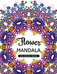 Flower Mandala Coloring Book: Mandala Pattern Book for Adults, Floral Mandala Coloring Book for Adults (Paperback)