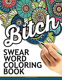 Swear Words Coloring Book: Hilarious Sweary Coloring Book for Fun and Stress Relief (Paperback)