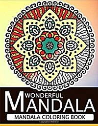 Wonderful Mandala: Mandala Coloring book for adult turn you to Mindfulness (Paperback)