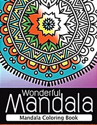 Wonderful Mandala: Mandala Coloring book for adult turn you to Mindfulness (Paperback)