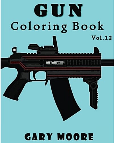 Gun: Coloring Book Vol.12: Coloring book, Sketch Coloring (Paperback)