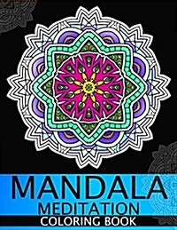 Mandala Meditation Coloring book: This adult Coloring book turn you to Mindfulness (Paperback)