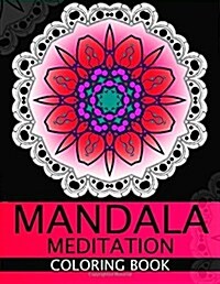 Mandala Meditation Coloring Book: This Adult Coloring Book Turn You to Mindfulness (Paperback)