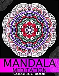 Mandala Meditation Coloring book: This adult Coloring book turn you to Mindfulness (Paperback)