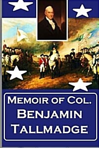 Memoir of Col. Benjamin Tallmadge (Paperback)