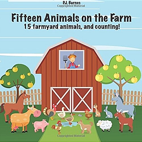 Fifteen Animals on the Farm: 15 Farmyard Animals and Counting! (Paperback)