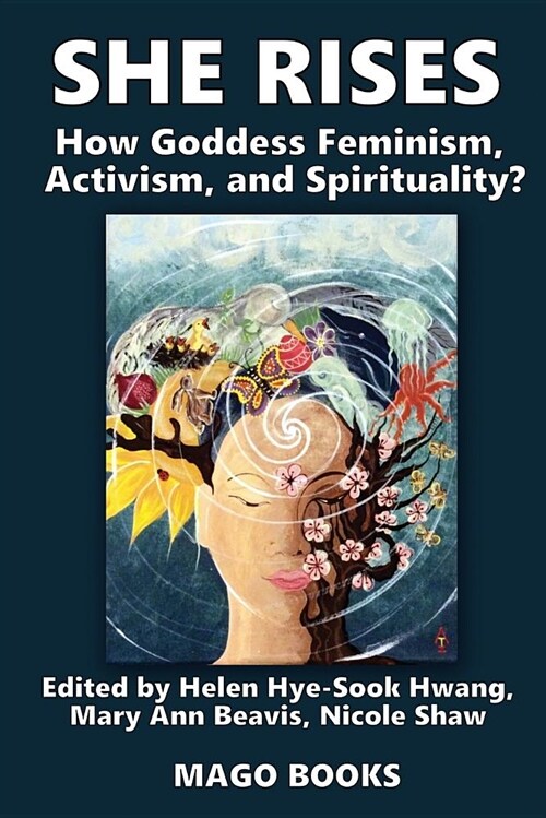 She Rises Volume 2: How Goddess Feminism, Activism, and Spirituality? (Paperback)