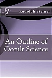 An Outline of Occult Science (Paperback)