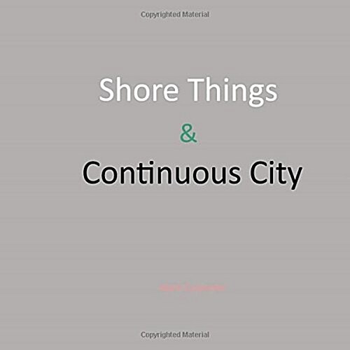 Shore Things & Continuous City (Paperback)