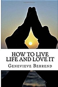 How to Live Life and Love It (Paperback)