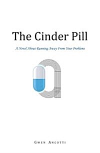 The Cinder Pill: A Dark, Sexy Comedy About Dealing With Depression (Paperback)