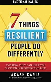 Emotional Habits: The 7 Things Resilient People Do Differently (and How They Can Help You Succeed in Business and Life) (Paperback)