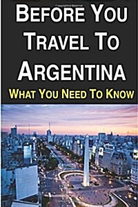 Before You Travel to Argentina (Paperback)