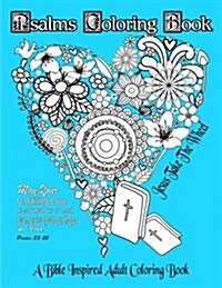 Psalms Coloring Book: Jesus Take the Wheel: A Bible Inspired Adult Coloring Book: Over 30 Bible Coloring Journal Pages Suitable for Older Ki (Paperback)