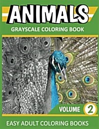 Animals: Grayscale Coloring Book Vol. 2: Easy Coloring Books for Adults (Paperback)