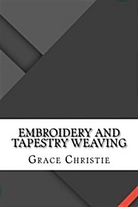 Embroidery and Tapestry Weaving (Paperback)