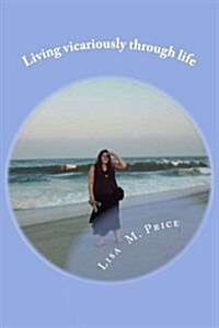 Living Vicariously Through Life (Paperback, 2nd)