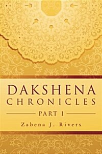Dakshena Chronicles: Part I (Paperback)