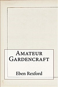 Amateur Gardencraft (Paperback)