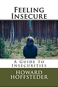 Feeling Insecure: A Guide to Insecurities (Paperback)