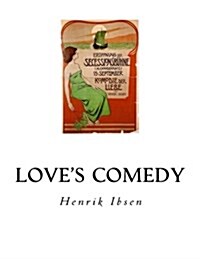 Loves Comedy: A Play in Three Acts (Paperback)
