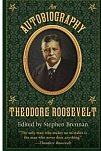 An Autobiography of Theodore Roosevelt (Paperback)
