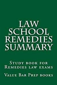 Law School Remedies Summary: Study Book for Remedies Law Exams (Paperback)