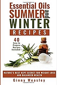 Essential Oils: Essential Oils Summer and Winter Recipes (Paperback)