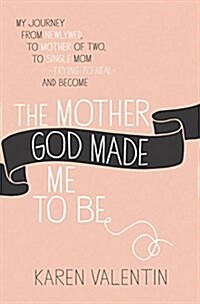 The Mother God Made Me to Be (Paperback)