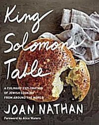 King Solomons Table: A Culinary Exploration of Jewish Cooking from Around the World: A Cookbook (Hardcover)