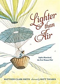 Lighter Than Air: Sophie Blanchard, the First Woman Pilot (Hardcover)