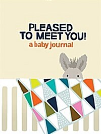 Pleased to Meet You!: A Baby Journal (Other)