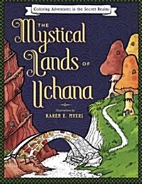 The Mystical Lands of Uchana: Coloring Adventures in the Secret Realms (Paperback)