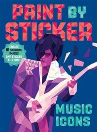 Paint by Sticker: Music Icons: Re-Create 10 Classic Photographs One Sticker at a Time! (Paperback)