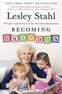 Becoming Grandma: The Joys and Science of the New Grandparenting (Paperback)