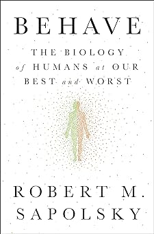Behave: The Biology of Humans at Our Best and Worst (Hardcover)
