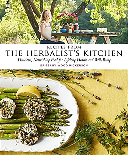 Recipes from the Herbalists Kitchen: Delicious, Nourishing Food for Lifelong Health and Well-Being (Hardcover)