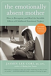The Emotionally Absent Mother, Second Edition: How to Recognize and Cope with the Invisible Effects of Childhood Emotional Neglect (Paperback, 2)