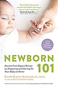 Newborn 101: Secrets from Expert Nurses on Preparing and Caring for Your Baby at Home (Paperback, 2, Revised)