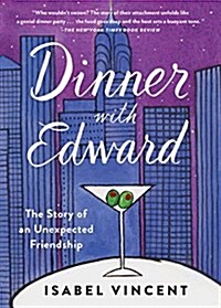 Dinner with Edward: A Story of an Unexpected Friendship (Paperback)