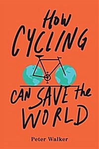 How Cycling Can Save the World (Paperback)