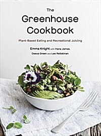 The Greenhouse Cookbook: Plant-Based Eating and DIY Juicing (Paperback)